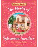 The World of Sylvanian Families Official Guide: The Perfect Gift for Fans of the Best Selling Collectable Toy